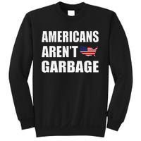 Americans Arent Garbage Trump 2024 Trump Supporters Sweatshirt