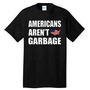 Americans Arent Garbage Trump 2024 Trump Supporters Tall T-Shirt