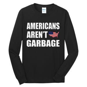 Americans Arent Garbage Trump 2024 Trump Supporters Tall Long Sleeve T-Shirt