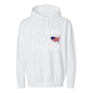 Americans Arent Garbage Trump 2024 Trump Supporters Garment-Dyed Fleece Hoodie