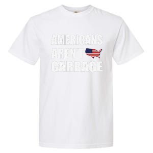 Americans Arent Garbage Trump 2024 Trump Supporters Garment-Dyed Heavyweight T-Shirt