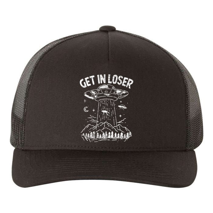 Alien Abduction Get In Loser Ufo Yupoong Adult 5-Panel Trucker Hat