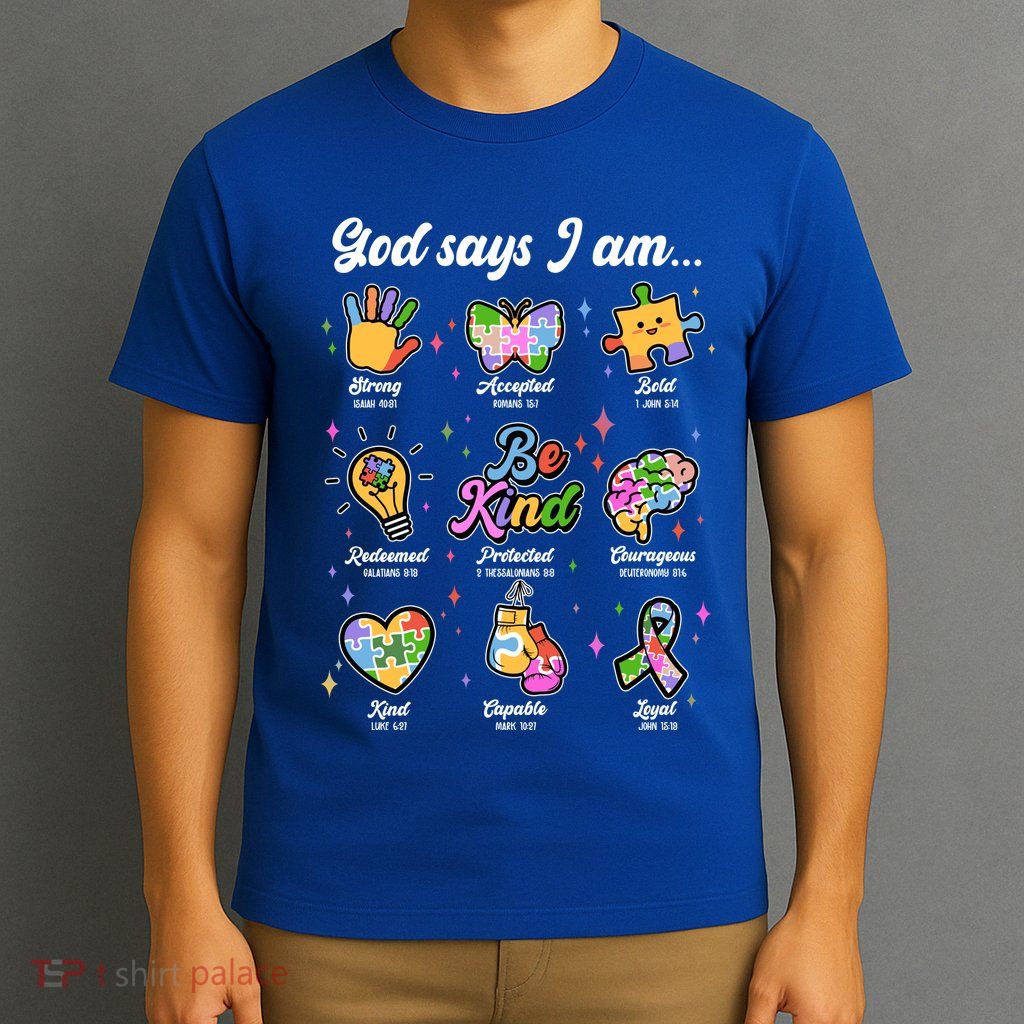 Autism Awareness God Says I Am T-Shirt