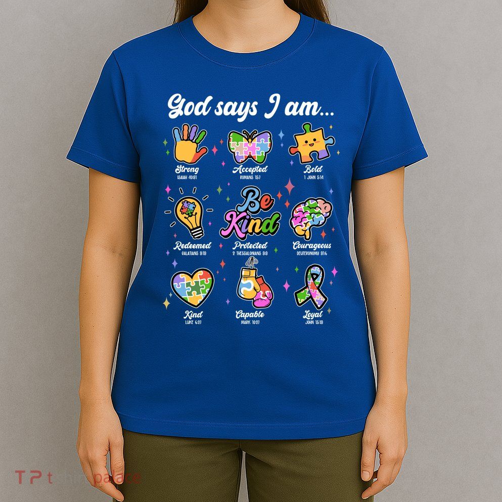 Autism Awareness God Says I Am T-Shirt