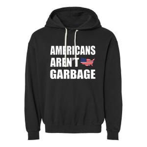 Americans Arent Garbage Trump 2024 Trump Supporters Garment-Dyed Fleece Hoodie