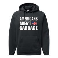 Americans Arent Garbage Trump 2024 Trump Supporters Performance Fleece Hoodie