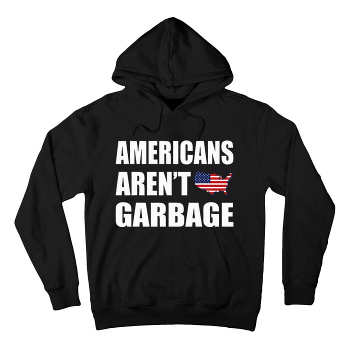 Americans Arent Garbage Trump 2024 Trump Supporters Hoodie