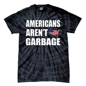 Americans Arent Garbage Trump 2024 Trump Supporters Tie-Dye T-Shirt