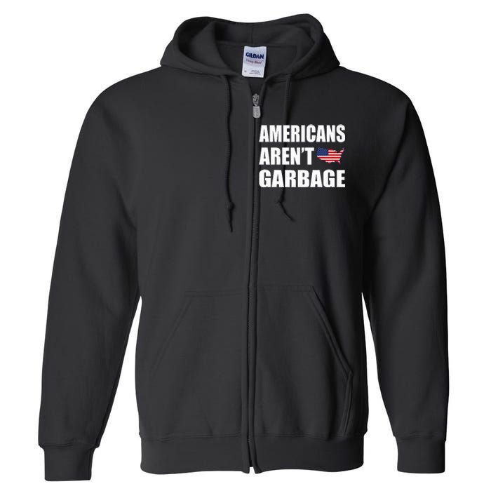 Americans Arent Garbage Trump 2024 Trump Supporters Full Zip Hoodie