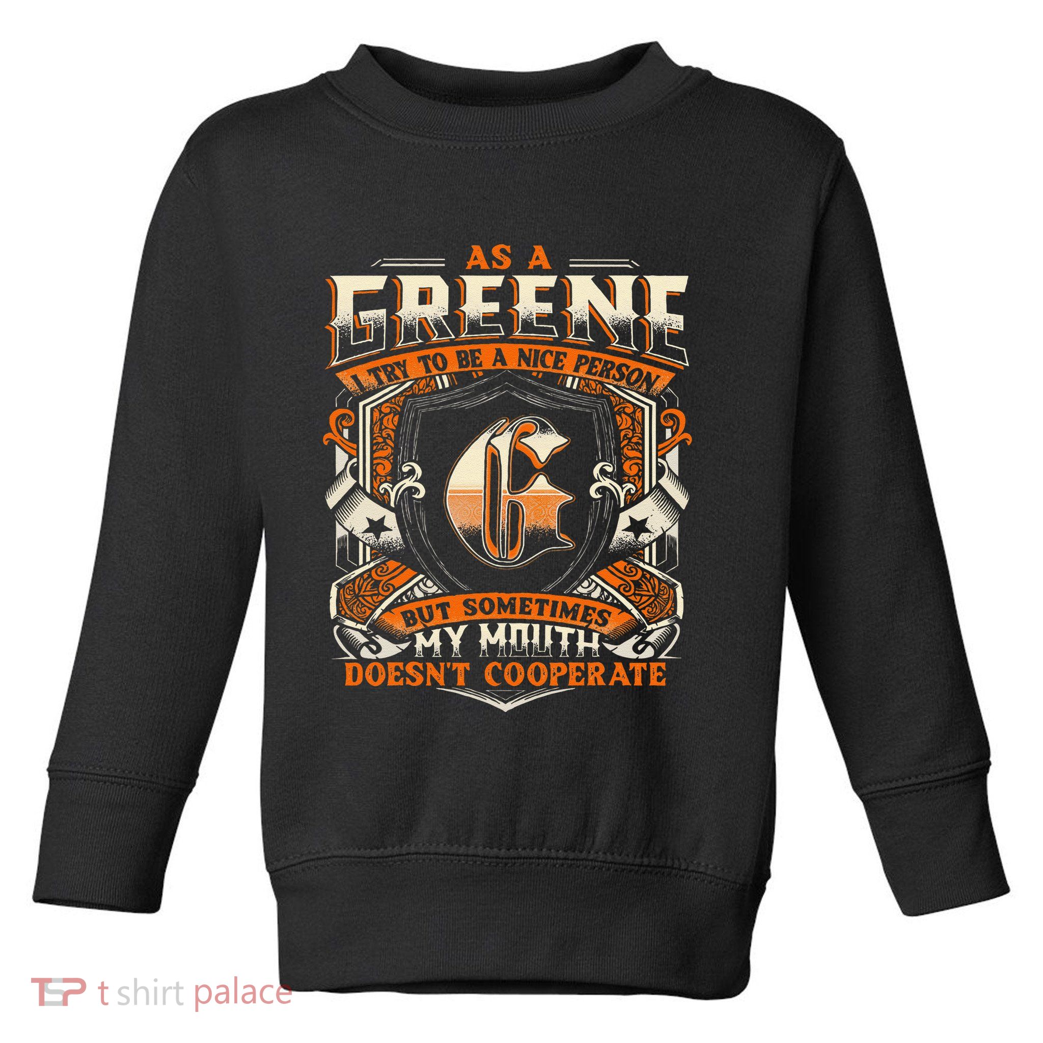 As A Greene I Try To Te A Good Person Toddler Sweatshirt