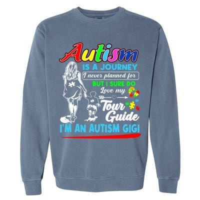 Autism Awareness Gigi Autism Is A Journey Gift Garment-Dyed Sweatshirt