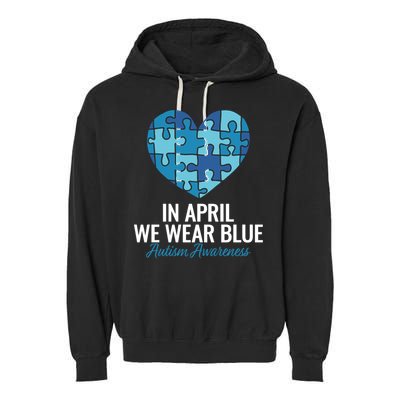 Autism Awareness Gift In April We Wear Blue Autism Gift Garment-Dyed Fleece Hoodie