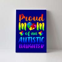 Autism Awareness Gift Proud Mom Autistic Daughter Gift Canvas