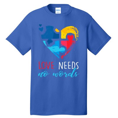 Autism Awareness Gift Love Needs No Words Cool Gift Tall T-Shirt