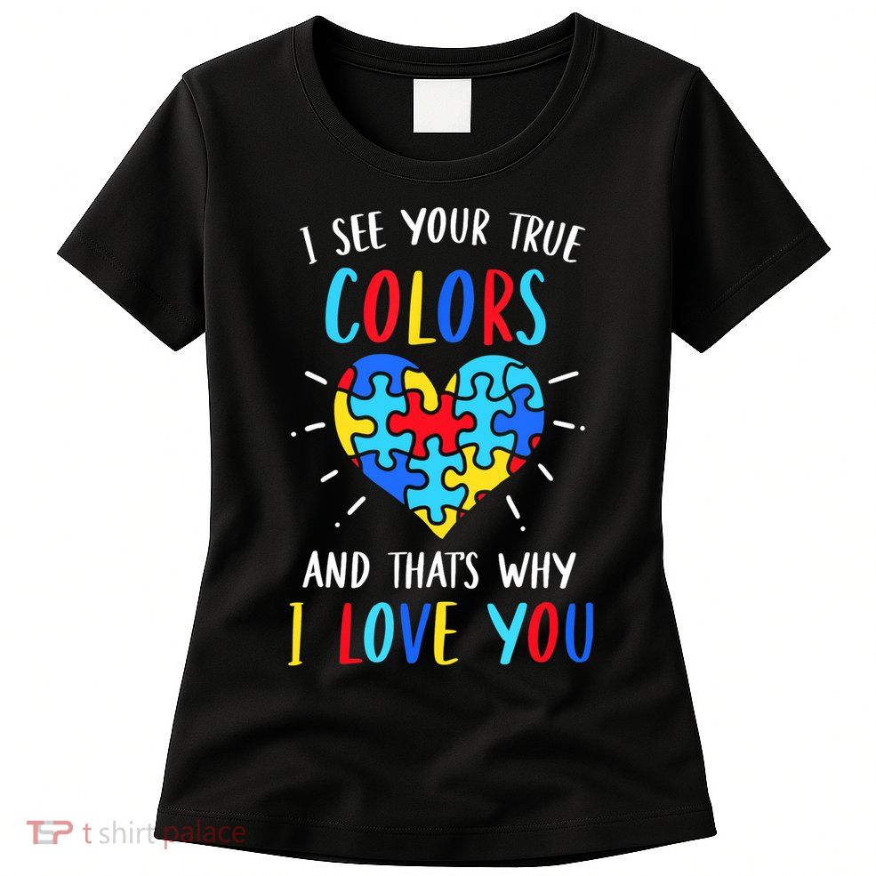 Autism Awareness Heart I See Your True Colors Puzzle Piece Womens T-Shirt