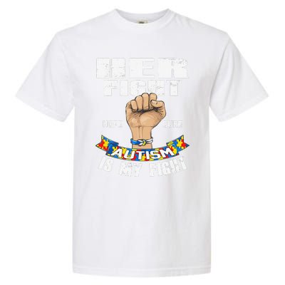 Autism Awareness Her Fight Is My Fight Hope Cure Garment-Dyed Heavyweight T-Shirt