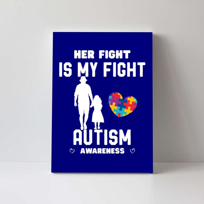 Autism Awareness Her Fight Is My Fight Dad And Daughter Cute Gift Canvas