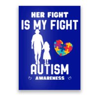 Autism Awareness Her Fight Is My Fight Dad And Daughter Cute Gift Poster