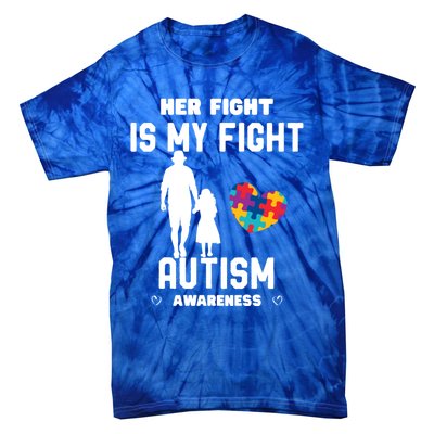 Autism Awareness Her Fight Is My Fight Dad And Daughter Cute Gift Tie-Dye T-Shirt