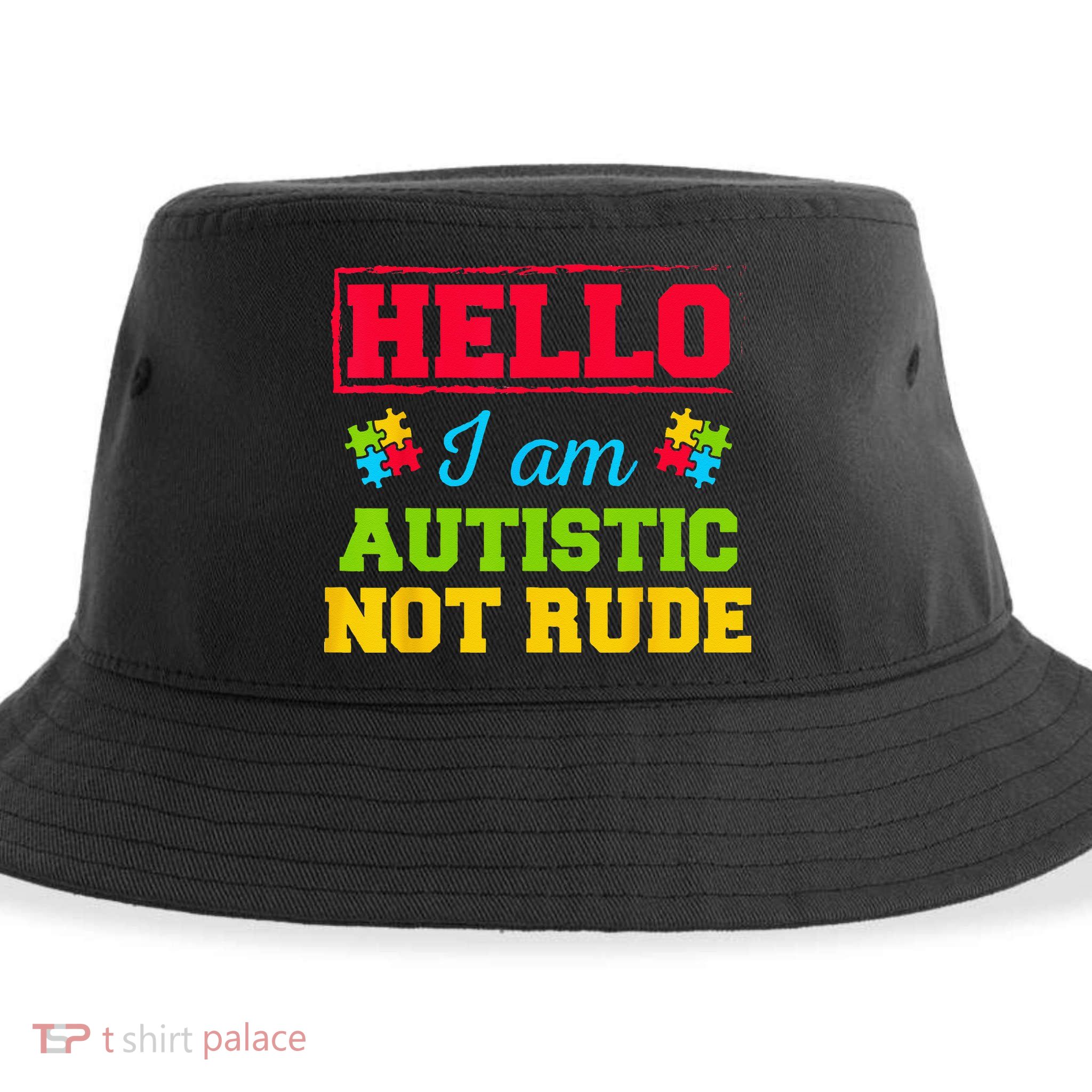 Autism Awareness Hello I Am Autistic Not Rude Im Autistic Sustainable Bucket Hat
