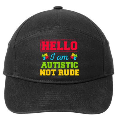 Autism Awareness Hello I Am Autistic Not Rude Im Autistic 7-Panel Snapback Hat