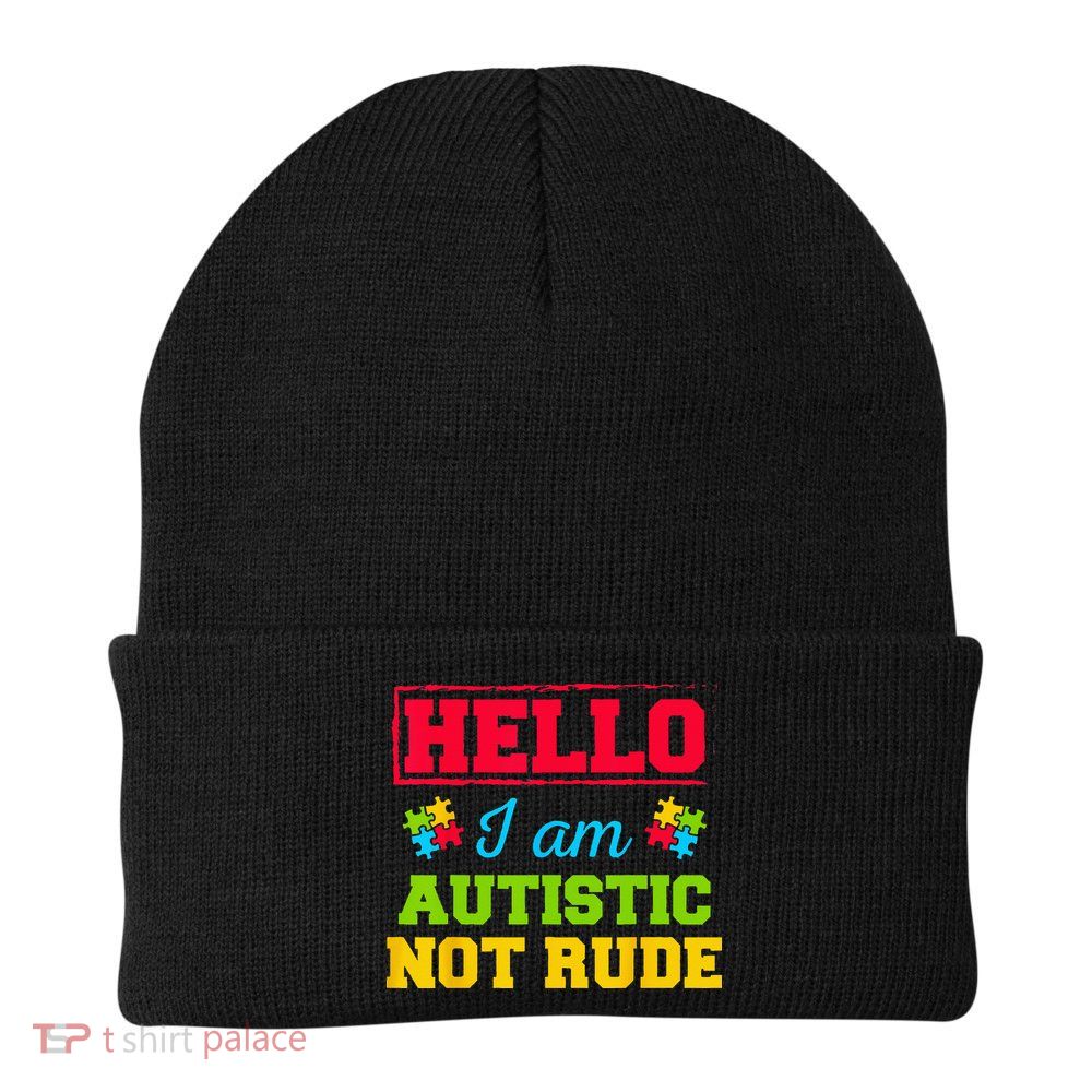 Autism Awareness Hello I Am Autistic Not Rude Im Autistic Beanie