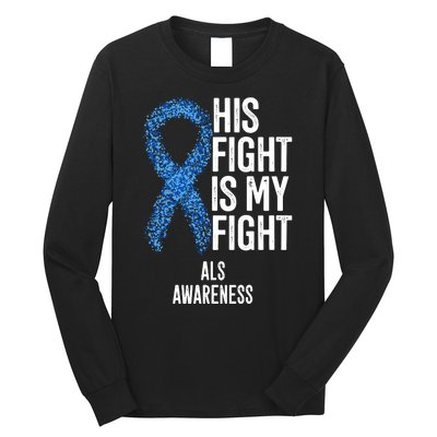 Als Awareness His Fight Is My Fight Long Sleeve Shirt