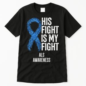 Als Awareness His Fight Is My Fight Tall T-Shirt