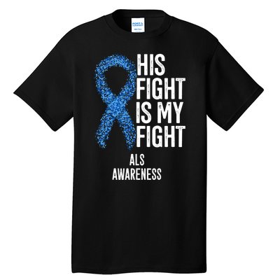 Als Awareness His Fight Is My Fight Tall T-Shirt