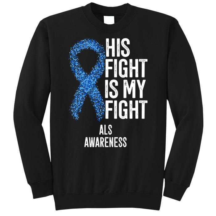 Als Awareness His Fight Is My Fight Tall Sweatshirt