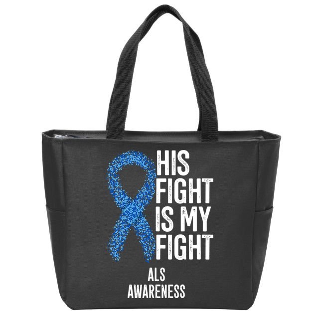 Als Awareness His Fight Is My Fight Zip Tote Bag