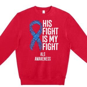 Als Awareness His Fight Is My Fight Premium Crewneck Sweatshirt