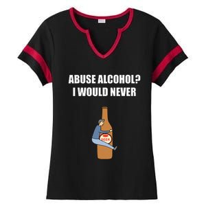 Abuse Alcohol I Would Never Ladies Halftime Notch Neck Tee