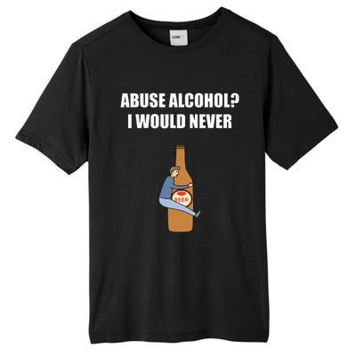 Abuse Alcohol I Would Never Tall Fusion ChromaSoft Performance T-Shirt