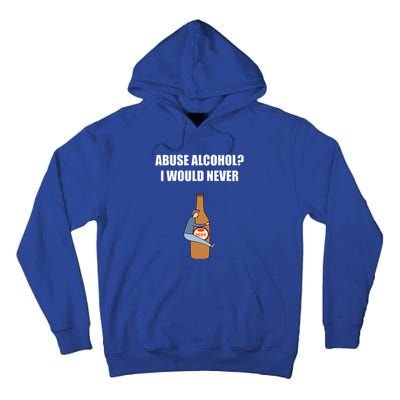 Abuse Alcohol I Would Never Tall Hoodie