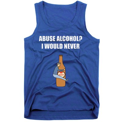 Abuse Alcohol I Would Never Tank Top