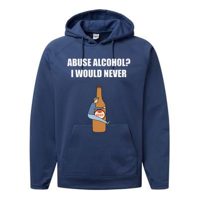 Abuse Alcohol I Would Never Performance Fleece Hoodie