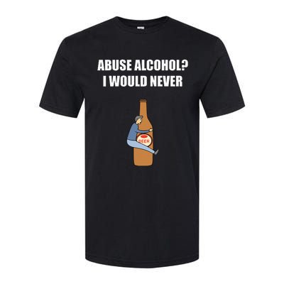 Abuse Alcohol I Would Never Softstyle® CVC T-Shirt