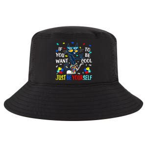 Autism Awareness If You Want To Be Cool Just Be Yourself Cat Cool Comfort Performance Bucket Hat