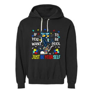 Autism Awareness If You Want To Be Cool Just Be Yourself Cat Garment-Dyed Fleece Hoodie