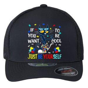 Autism Awareness If You Want To Be Cool Just Be Yourself Cat Flexfit Unipanel Trucker Cap