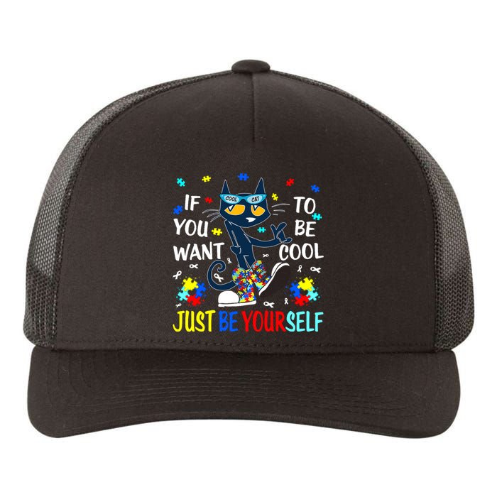 Autism Awareness If You Want To Be Cool Just Be Yourself Cat Yupoong Adult 5-Panel Trucker Hat