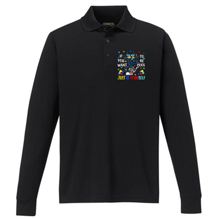 Autism Awareness If You Want To Be Cool Just Be Yourself Cat Performance Long Sleeve Polo