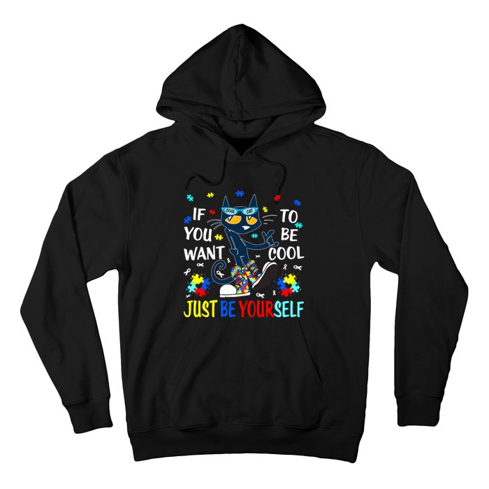 Autism Awareness If You Want To Be Cool Just Be Yourself Cat Hoodie