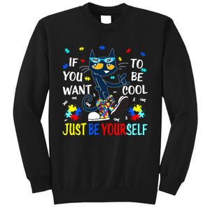 Autism Awareness If You Want To Be Cool Just Be Yourself Cat Sweatshirt