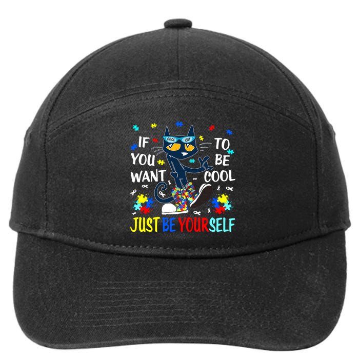 Autism Awareness If You Want To Be Cool Just Be Yourself Cat 7-Panel Snapback Hat