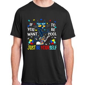 Autism Awareness If You Want To Be Cool Just Be Yourself Cat Adult ChromaSoft Performance T-Shirt