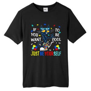 Autism Awareness If You Want To Be Cool Just Be Yourself Cat Tall Fusion ChromaSoft Performance T-Shirt