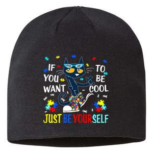 Autism Awareness If You Want To Be Cool Just Be Yourself Cat Sustainable Beanie