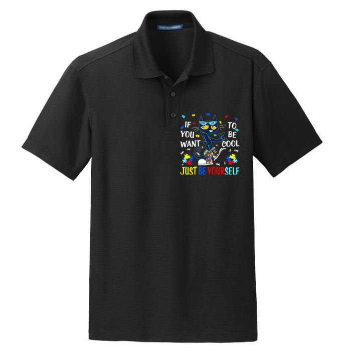 Autism Awareness If You Want To Be Cool Just Be Yourself Cat Dry Zone Grid Polo